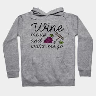 Wine Me Up And Watch Me Go Hoodie